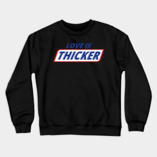 'Love Is Thicker' Awesome Family Love Gift Crewneck Sweatshirt